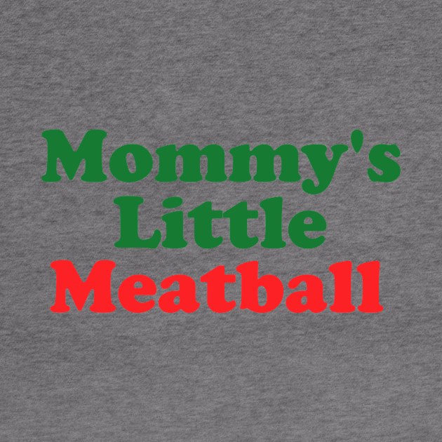 Mommy's Little Meatball Italian Ironic Funny Meme Unisex Unique by Hamza Froug